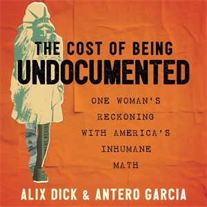 The Cost of Being Undocumented